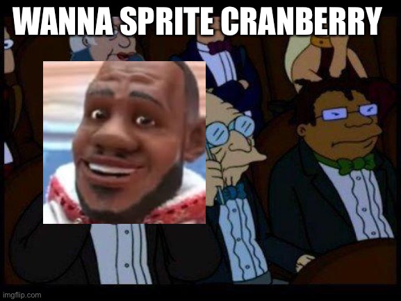 You Should Feel Bad Zoidberg | WANNA SPRITE CRANBERRY | image tagged in memes,you should feel bad zoidberg,wanna sprite cranberry | made w/ Imgflip meme maker