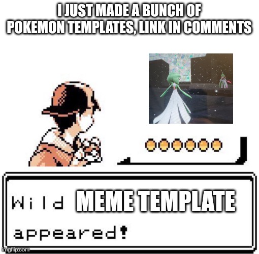 I hope you like them | I JUST MADE A BUNCH OF POKEMON TEMPLATES, LINK IN COMMENTS; MEME TEMPLATE | image tagged in blank wild pokemon appears | made w/ Imgflip meme maker