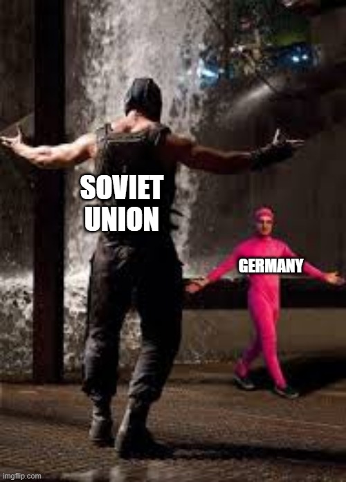 pink guy vs bane | SOVIET UNION; GERMANY | image tagged in pink guy vs bane,memes,funny,ww2 | made w/ Imgflip meme maker