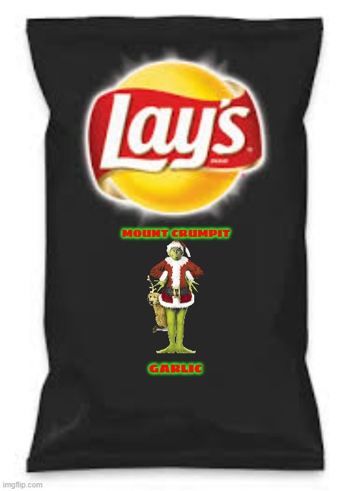 rejected lay's potato chip flavors part 3 | MOUNT CRUMPIT; GARLIC | image tagged in lays do us a flavor blank black,the grinch,dr seuss,garlic,fake,flavors | made w/ Imgflip meme maker