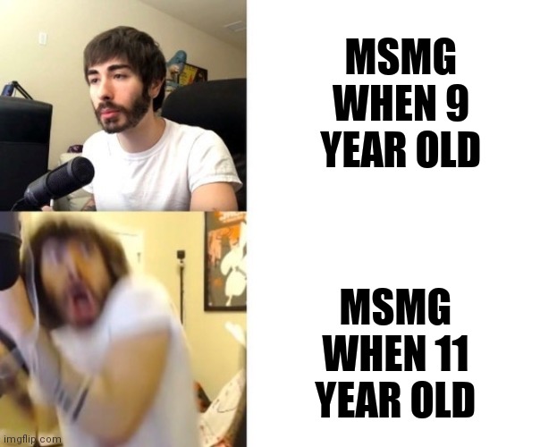They ban sammy but not blobie | MSMG WHEN 9 YEAR OLD; MSMG WHEN 11 YEAR OLD | image tagged in penguinz0 | made w/ Imgflip meme maker