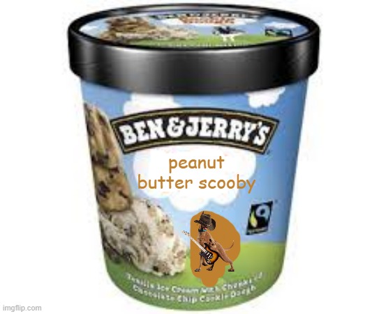 rejected ben and jerry's flavors part 1 | peanut butter scooby | image tagged in ice cream flavor,scooby doo,warner bros,fake | made w/ Imgflip meme maker