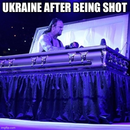 Rising from Coffin | UKRAINE AFTER BEING SHOT | image tagged in rising from coffin | made w/ Imgflip meme maker