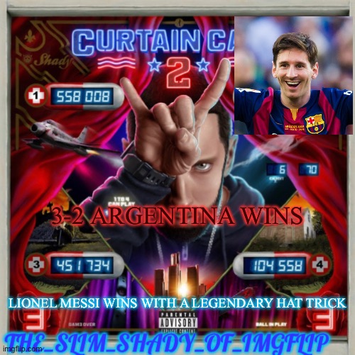 Legendary | 3-2 ARGENTINA WINS; LIONEL MESSI WINS WITH A LEGENDARY HAT TRICK | image tagged in bitch dont use | made w/ Imgflip meme maker