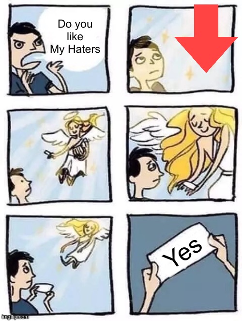 Please downvote this | Do you like My Haters; Yes | image tagged in tumblr angel | made w/ Imgflip meme maker