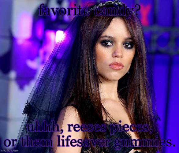 jenna. | favorite candy? uhhh, reeses pieces, or them lifesaver gummies. | image tagged in jenna | made w/ Imgflip meme maker