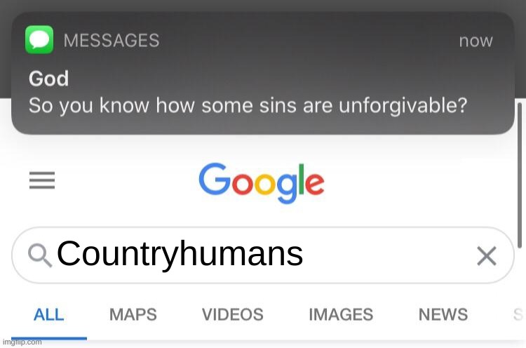 This is accurate | Countryhumans | image tagged in so you know how some sins are unforgivable | made w/ Imgflip meme maker