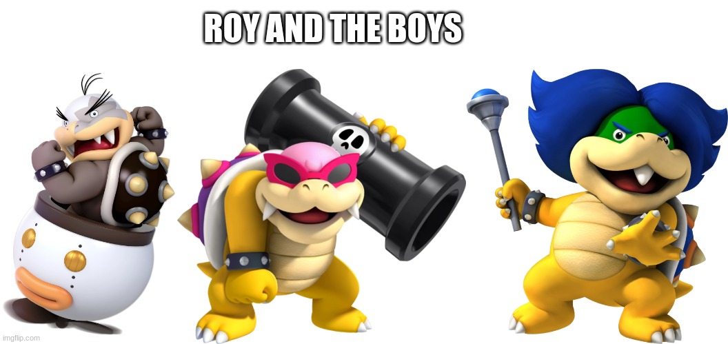 there gonna start a band | ROY AND THE BOYS | made w/ Imgflip meme maker