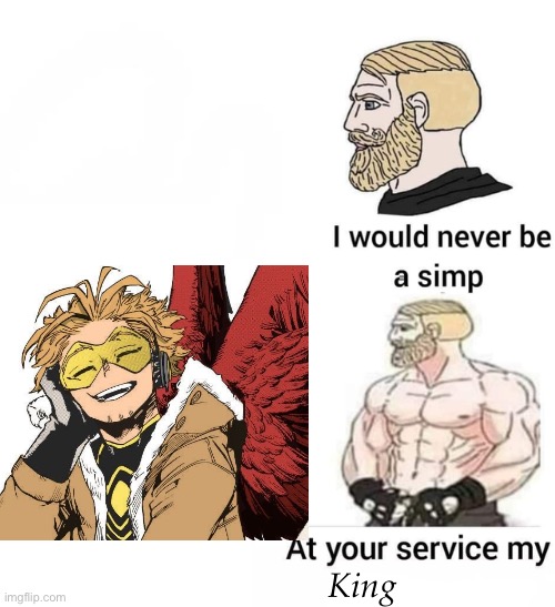 He’s just so aghhh | King | image tagged in i will never be a simp | made w/ Imgflip meme maker