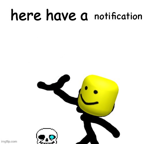 Here have a upvote | notification | image tagged in here have a upvote | made w/ Imgflip meme maker
