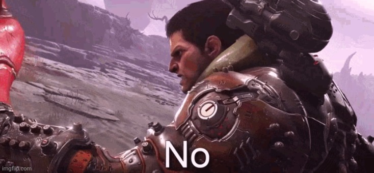 Fun fact, he actually says 'no' in this cutscene :skull: | image tagged in doom slayer says no | made w/ Imgflip meme maker