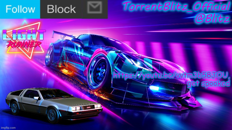 https://youtu.be/vvtm3b58JOU | https://youtu.be/vvtm3b58JOU, get spooked | image tagged in torrentblitz_official neon car temp revision 1 0 | made w/ Imgflip meme maker