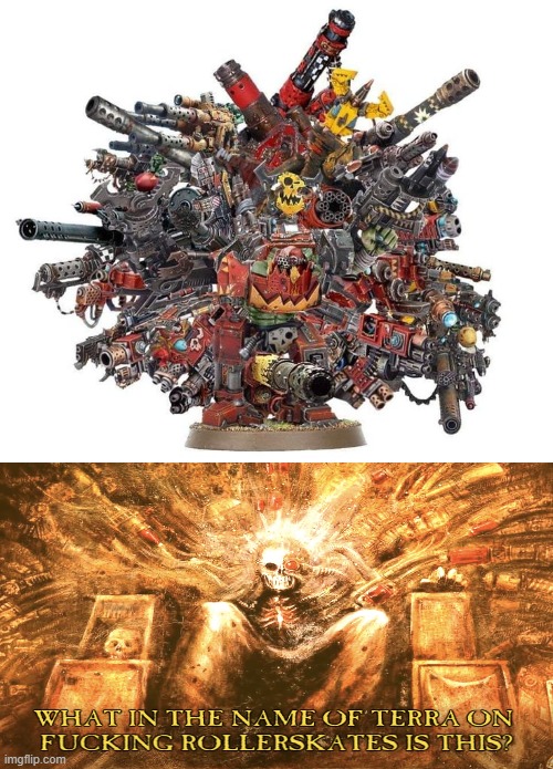 too much dakka! | image tagged in wtf,warhammer40k,memes | made w/ Imgflip meme maker