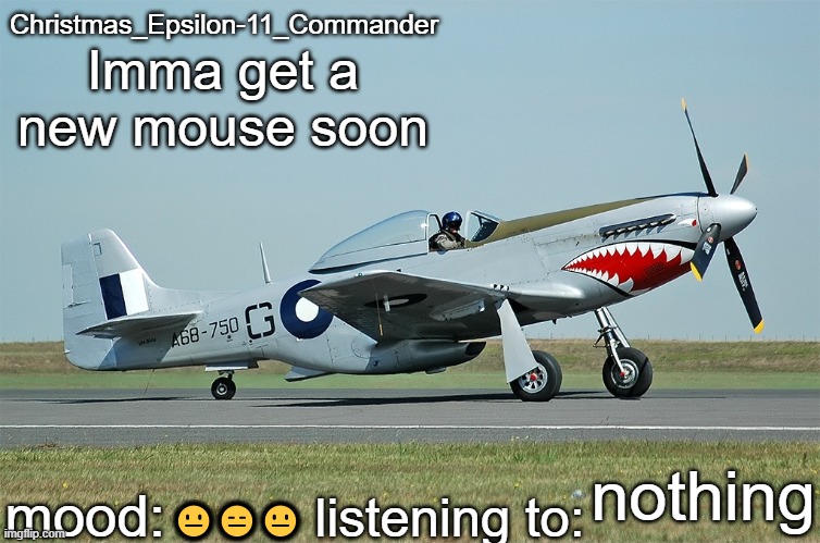Christmas_Epsilon-11_Commander's CAC CA-18 announcement template | Imma get a new mouse soon; nothing; 😐😑😐 | image tagged in christmas_epsilon-11_commander's cac ca-18 announcement template | made w/ Imgflip meme maker