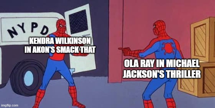 Playboy models in Music videos be like | KENDRA WILKINSON IN AKON'S SMACK THAT; OLA RAY IN MICHAEL JACKSON'S THRILLER | image tagged in spider man double,playboy | made w/ Imgflip meme maker