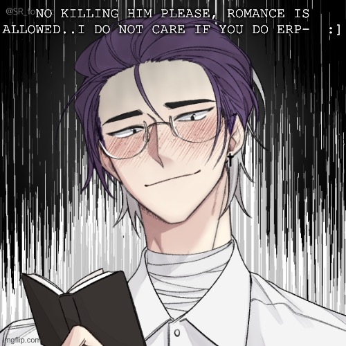 You see him sitting alone on a bench while you are walking in the park, wdyd? ;v; | NO KILLING HIM PLEASE, ROMANCE IS ALLOWED..I DO NOT CARE IF YOU DO ERP-  :] | image tagged in no killing him please,romace is allowed,idc if you do erp,have fun | made w/ Imgflip meme maker