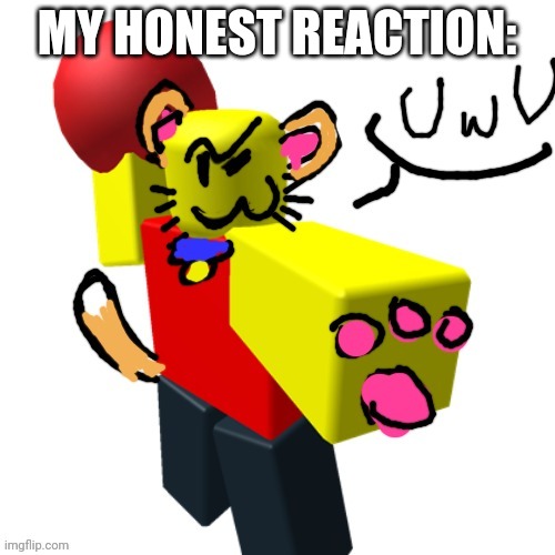 MY HONEST REACTION: | made w/ Imgflip meme maker