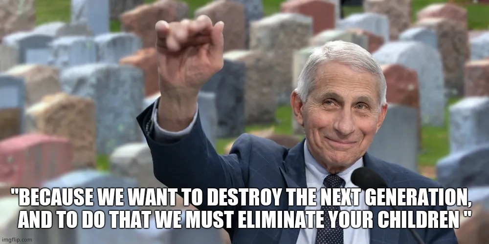 "BECAUSE WE WANT TO DESTROY THE NEXT GENERATION,  
AND TO DO THAT WE MUST ELIMINATE YOUR CHILDREN " | made w/ Imgflip meme maker