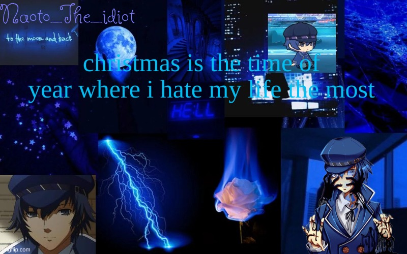 im wanna die | christmas is the time of year where i hate my life the most | made w/ Imgflip meme maker