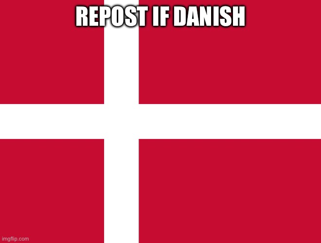 /j | REPOST IF DANISH | image tagged in flag of denmark | made w/ Imgflip meme maker