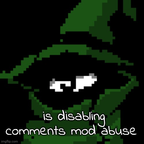 (Mod note: I don’t think so) [NN: oh thankies.] | is disabling comments mod abuse | image tagged in beloved | made w/ Imgflip meme maker