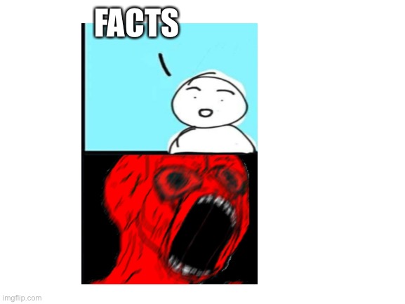 Blank White Template | FACTS | image tagged in blank white template | made w/ Imgflip meme maker