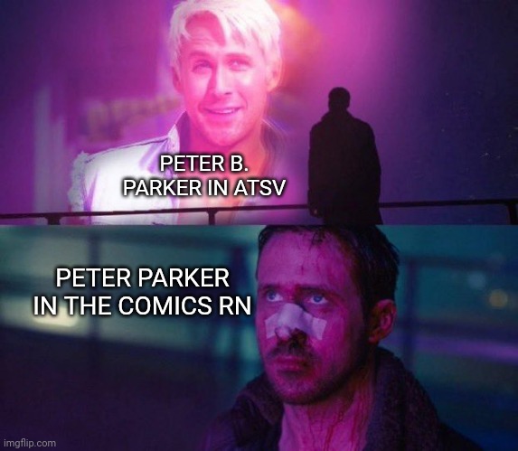 PETER B. PARKER IN ATSV; PETER PARKER IN THE COMICS RN | image tagged in memes,funny,spiderman,marvel,across the spiderverse,comics | made w/ Imgflip meme maker