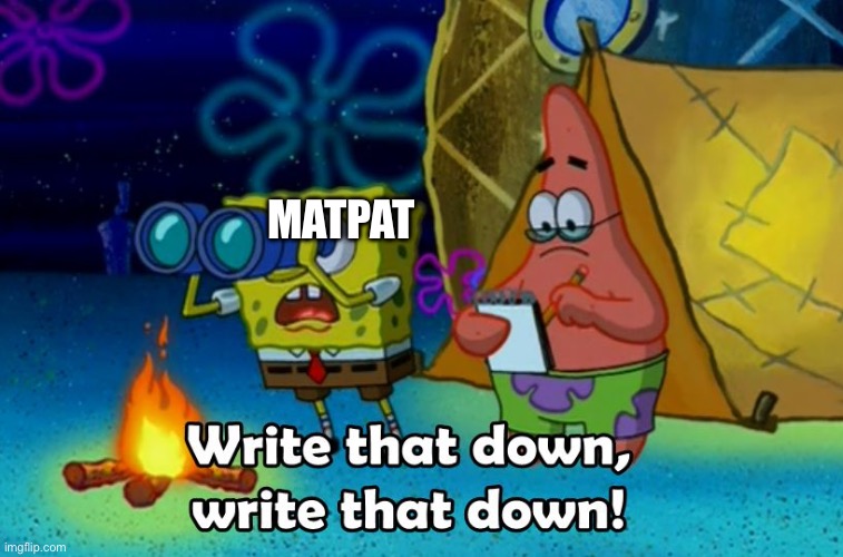 write that down | MATPAT | image tagged in write that down | made w/ Imgflip meme maker