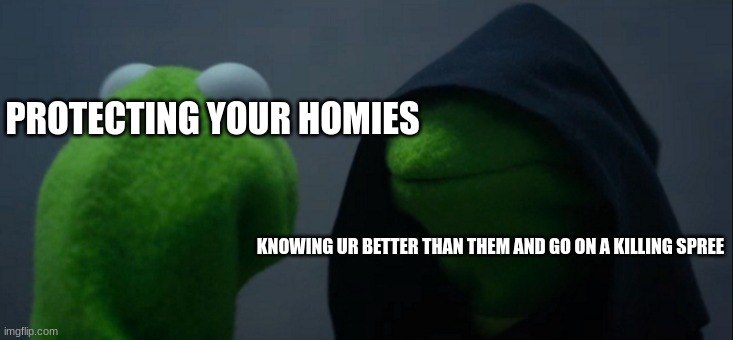 Gaming Moment | PROTECTING YOUR HOMIES; KNOWING UR BETTER THAN THEM AND GO ON A KILLING SPREE | image tagged in memes,evil kermit,gaming,funny,call of duty,war thunder | made w/ Imgflip meme maker