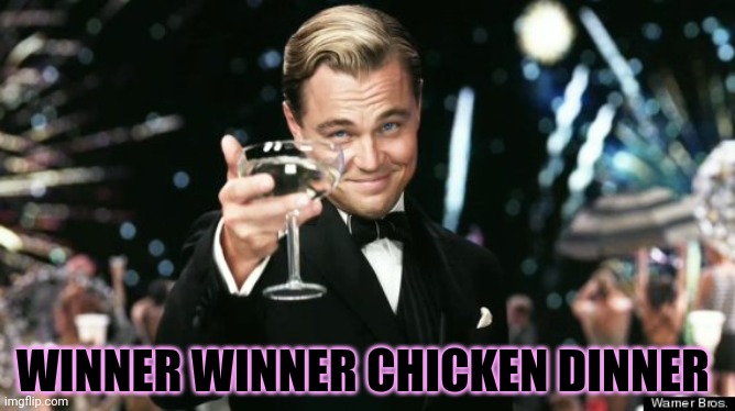 Winners | WINNER WINNER CHICKEN DINNER | image tagged in winners | made w/ Imgflip meme maker