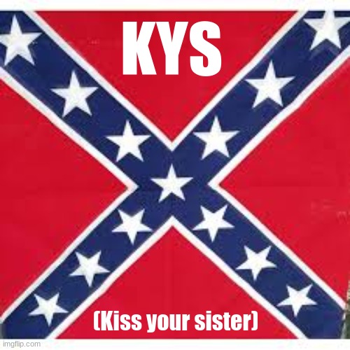 SWEET HOME ALABAMA! | KYS; (Kiss your sister) | image tagged in sweet home alabama | made w/ Imgflip meme maker