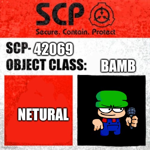 SCP Label Template: Keter | NETURAL BAMB 42069 | image tagged in scp label template keter | made w/ Imgflip meme maker