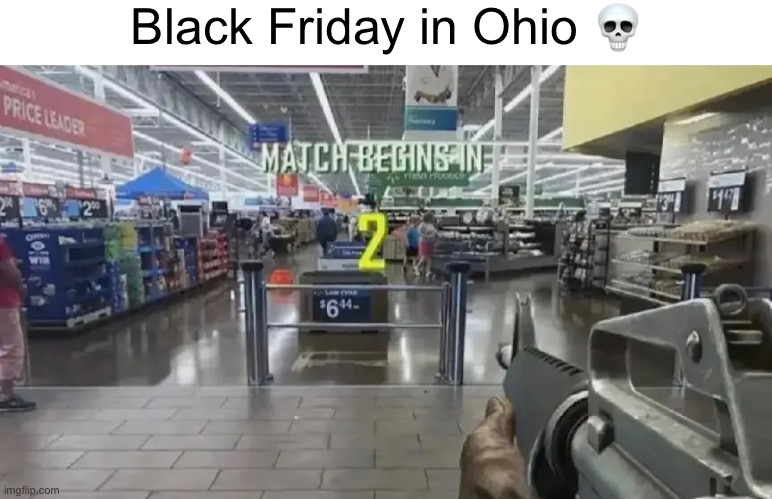 bruh | Black Friday in Ohio 💀 | image tagged in bruh,lol,why are you reading this | made w/ Imgflip meme maker