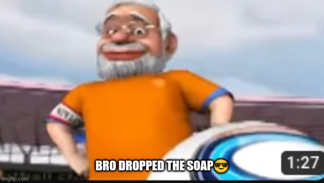 Dang | BRO DROPPED THE SOAP😎 | image tagged in don't drop the soap | made w/ Imgflip meme maker