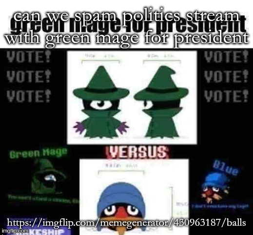 balls | can we spam politics stream with green mage for president; https://imgflip.com/memegenerator/430963187/balls | image tagged in balls | made w/ Imgflip meme maker