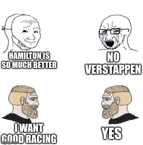 lol | HAMILTON IS SO MUCH BETTER; NO VERSTAPPEN; YES; I WANT GOOD RACING | image tagged in chad we know | made w/ Imgflip meme maker