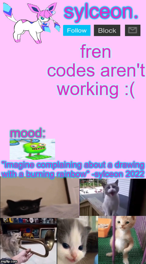 fren codes aren't working :( | image tagged in sylceon temp 2 | made w/ Imgflip meme maker