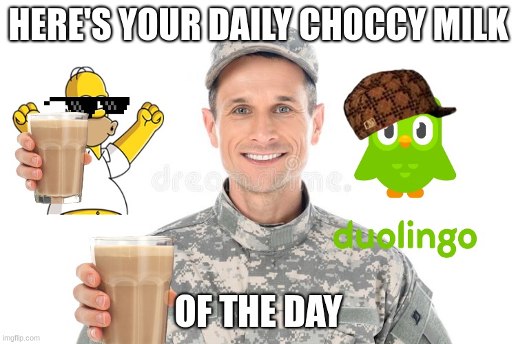 choccy milk | HERE'S YOUR DAILY CHOCCY MILK; OF THE DAY | image tagged in have some choccy milk,choccy milk | made w/ Imgflip meme maker