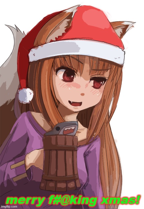 merry f#@king xmas! | image tagged in merry christmas,happy holidays,weeb,anime,anime girl | made w/ Imgflip meme maker