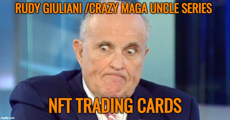 Rudy "Crazy Eyes" Giuliani | RUDY GIULIANI /CRAZY MAGA UNCLE SERIES NFT TRADING CARDS | image tagged in rudy crazy eyes giuliani | made w/ Imgflip meme maker