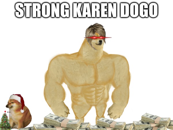 STRONG KAREN DOGO | made w/ Imgflip meme maker