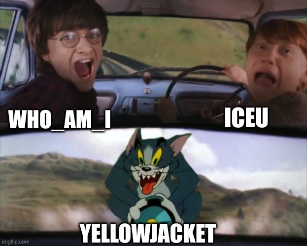 Well shit | ICEU; WHO_AM_I; YELLOWJACKET | image tagged in tom chasing harry and ron weasly | made w/ Imgflip meme maker
