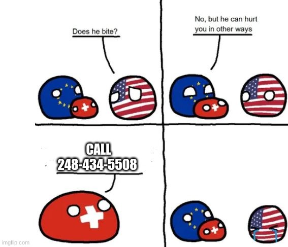 Country Balls Switzerland, does he bite | CALL 248-434-5508 | image tagged in country balls switzerland does he bite | made w/ Imgflip meme maker