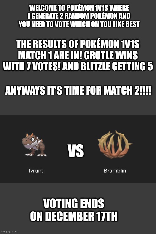 Pokémon 1v1s match 2 banana | WELCOME TO POKÉMON 1V1S WHERE I GENERATE 2 RANDOM POKÉMON AND YOU NEED TO VOTE WHICH ON YOU LIKE BEST; THE RESULTS OF POKÉMON 1V1S MATCH 1 ARE IN! GROTLE WINS WITH 7 VOTES! AND BLITZLE GETTING 5; ANYWAYS IT’S TIME FOR MATCH 2!!!! VS; VOTING ENDS ON DECEMBER 17TH | made w/ Imgflip meme maker