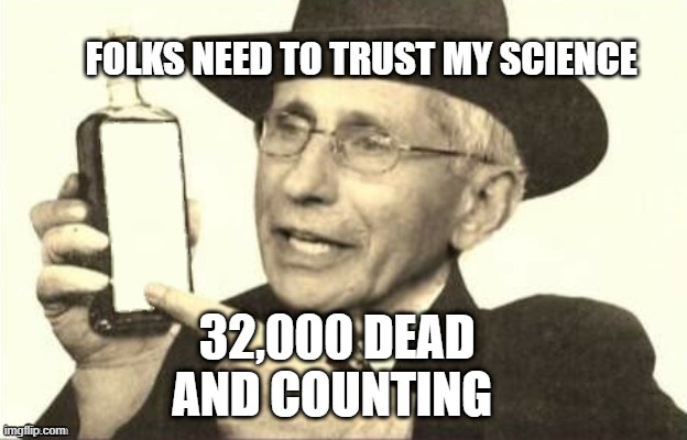 Dr.Fraudster | FOLKS NEED TO TRUST MY SCIENCE; 32,000 DEAD AND COUNTING | image tagged in dr fraudster | made w/ Imgflip meme maker