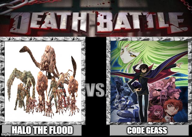 Halo The Flood vs Code Geass who will Win of Death Battle | HALO THE FLOOD; CODE GEASS | image tagged in death battle | made w/ Imgflip meme maker