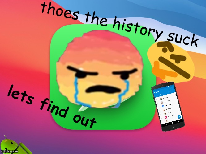 youtube thumbnail idea. those imessage history sucks? | thoes the history suck; lets find out | image tagged in imessage,youtube,youtube kids | made w/ Imgflip meme maker