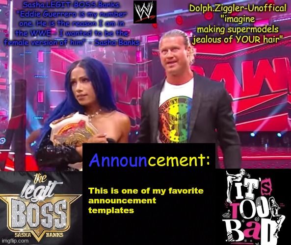 Dolph Ziggler + Sasha Banks DUO announcement temp | This is one of my favorite 
announcement 
templates | image tagged in dolph ziggler sasha banks duo announcement temp | made w/ Imgflip meme maker