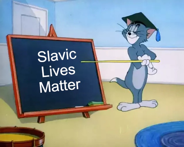 tom black board | Slavic Lives Matter | image tagged in tom black board,slavic | made w/ Imgflip meme maker