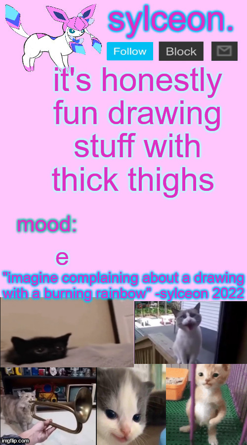 it's honestly fun drawing stuff with thick thighs; e | image tagged in sylceon temp 2 | made w/ Imgflip meme maker